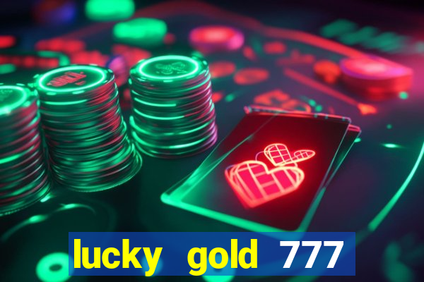 lucky gold 777 paga mesmo